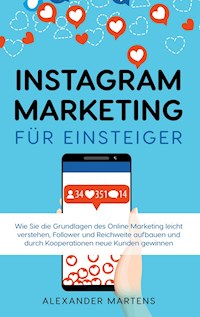 Instagram Marketing für Einsteiger - Alexander Martens - ebook