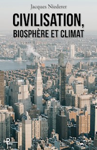 Civilisation, biosphère et climat - Jacques Niederer - ebook