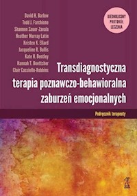 Transdiagnostyczna terapia poznawczo-behawioralna zaburzeń emocjonalnych Podręcznik Terapeuty - Cassiello-Robbins Clair - książka