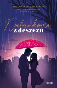Kochankowie z deszczu - Małgorzata Czapczyńska - ebook + książka