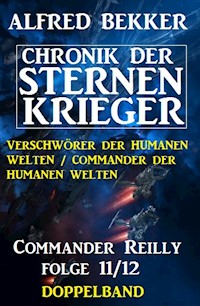 Commander Reilly Folge 11/12 Doppelband: Chronik der Sternenkrieger - Alfred Bekker - ebook