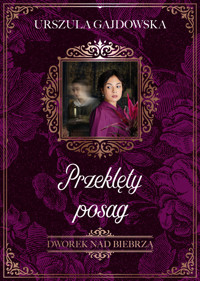Przeklęty posag. Cykl Dworek nad Biebrzą. Tom 2 - Urszula Gajdowska - książka