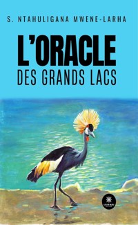 L’oracle des Grands Lacs - S. Ntahuligana Mwene-Larha - ebook