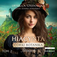 Córka botanika. Bliźniaczki. Tom II. Hiacynta - Gajdowska Urszula - ebook + audiobook