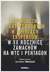 Terroryzm i antyterroryzm w opiniach ekspertów w XX rocznicę zamachów na WTC i Pentagon - - książka