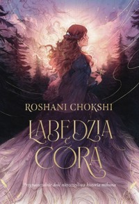 Łabędzia córa - Roshani Chokshi - książka