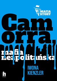 Camorra, mafia neapolitańska - Kienzler  Iwona - ebook + audiobook + książka