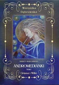 Andromedianki Tom 1 Oriana i Wilki - Weronika Dąbrowska - książka