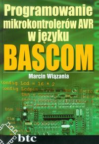 Programowanie mikrokontrolerów AVR w języku BASCOM - Wiązania Marcin - książka