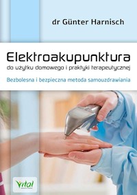 Elektroakupunktura do użytku domowego i praktyki terapeutycznej - Harnisch Günter - ebook + książka