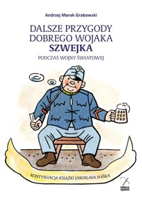 Dalsze przygody dobrego wojaka Szwejka podczas wojny światowej - Grabowski Andrzej Marek - książka