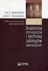Anatomia chirurgiczna i technika zabiegów oper - Skandalakis Lee J., Skandalakis John E. - książka