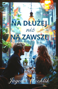 Na dłużej niż na zawsze - Jagoda Wochlik - ebook + książka
