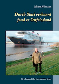 Durch Stasi verbannt fand er Ostfriesland - Johann Ullmann - ebook