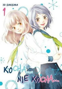 Kocha... Nie Kocha... Tom 1 - Io Sakisaka - książka