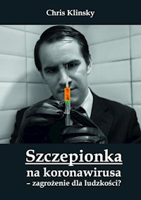 Szczepionka na koronawirusa zagrożenie dla ludzkości? - Klinsky Chris - książka