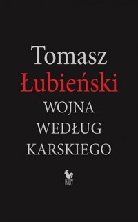 Wojna według Karskiego - Tomasz Łubieński - ebook + książka