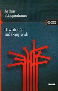O wolności ludzkiej woli - Arthur Schopenhauer - książka