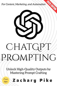 ChatGPT Prompting: - Zachary Pike - ebook