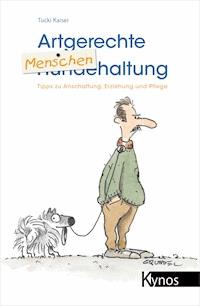 Artgerechte Menschenhaltung - Tucki Kaiser - ebook
