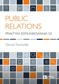 Public Relations. Praktyka komunikowania 3.0 - Dariusz Tworzydło - książka