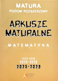 Arkusze maturalne z matematyki poziom rozszerzony 2025-2028 - Tomasz Masłowski, Piotr Nodzyński, Elżbieta Słomińska, Anna Toruńska, Janina Zelek - książka