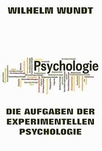 Die Aufgaben der experimentellen Psychologie - Wilhelm Wundt - ebook