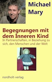 Begegnungen mit dem Inneren Kind - Mary Michael - ebook