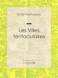 Les Villes tentaculaires - Ligaran - ebook