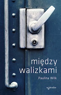 Między walizkami - Paulina Wilk - ebook + książka