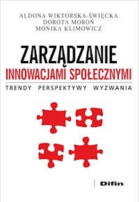 Zarządzanie innowacjami społecznymi - Wiktorska-Święcka Aldona, Moroń Dorota, Klimowicz Monika - książka