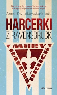Harcerki z Ravensbruck - Kwiatkowska-Bieda Anna - ebook + książka