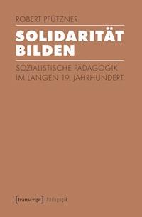 Solidarität bilden - Robert Pfützner - ebook