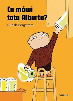 Co mówi tata Alberta? - Gunilla Bergstrom - książka