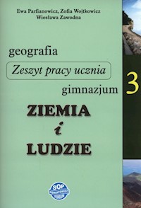 Ziemia i ludzie Geografia 3 Zeszyt pracy ucznia - Parfianowicz Ewa, Wojtkowicz Zofia, Zawodna Wiesława - książka