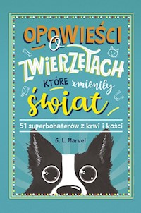 Opowieści o zwierzętach, które zmieniły świat - Marvel G.L. - książka