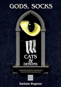 Socks, Gods, Cats and Demons - Barbara Wegener - ebook
