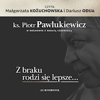 Z braku rodzi się lepsze... Audiobook - Renata Czerwicka, ks. Piotr Pawlukiewicz - ebook + audiobook