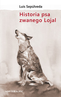 Historia psa zwanego Lojal - Luis Sepúlveda - ebook + książka