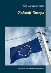 Zukunft Europa - Jörg-Christian Nissen - ebook