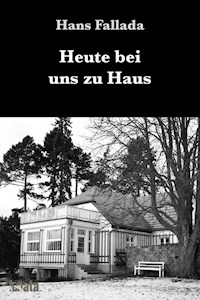 Heute bei uns zu Haus - Hans Fallada - ebook