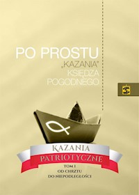 Po prostu „kazania” Księdza Pogodnego. Kazania patriotyczne. - Ks.Pogodny - książka