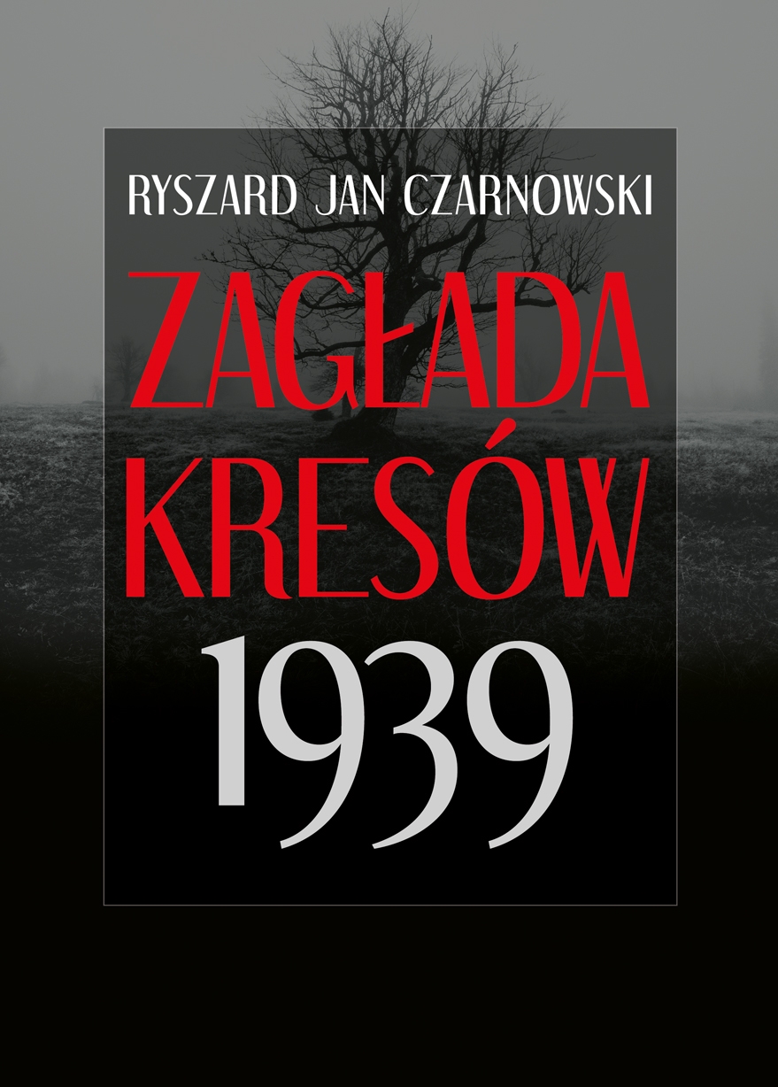 Zagłada Kresów 1939 - Ryszard Jan Czarnowski - książka
