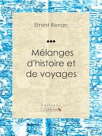 Mélanges d'histoire et de voyages - Ernest Renan - ebook