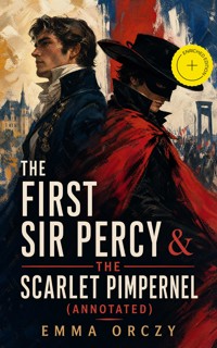 The First Sir Percy & The Scarlet Pimpernel (Annotated) - Emma Orczy - ebook