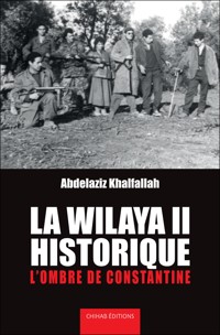 La wilaya II historique - Abdelaziz Khalfallah - ebook