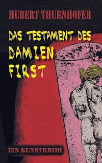 Das Testament des Damien First - Hubert Thurnhofer - ebook