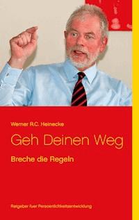 Geh Deinen Weg - Werner R. C. Heinecke - ebook