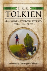 Pan Gawen i Zielony Rycerz Perła Pan Orfeo - Tolkien J.R.R - książka