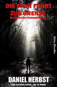 Die Spur führt zur Grenze - Daniel Herbst - ebook